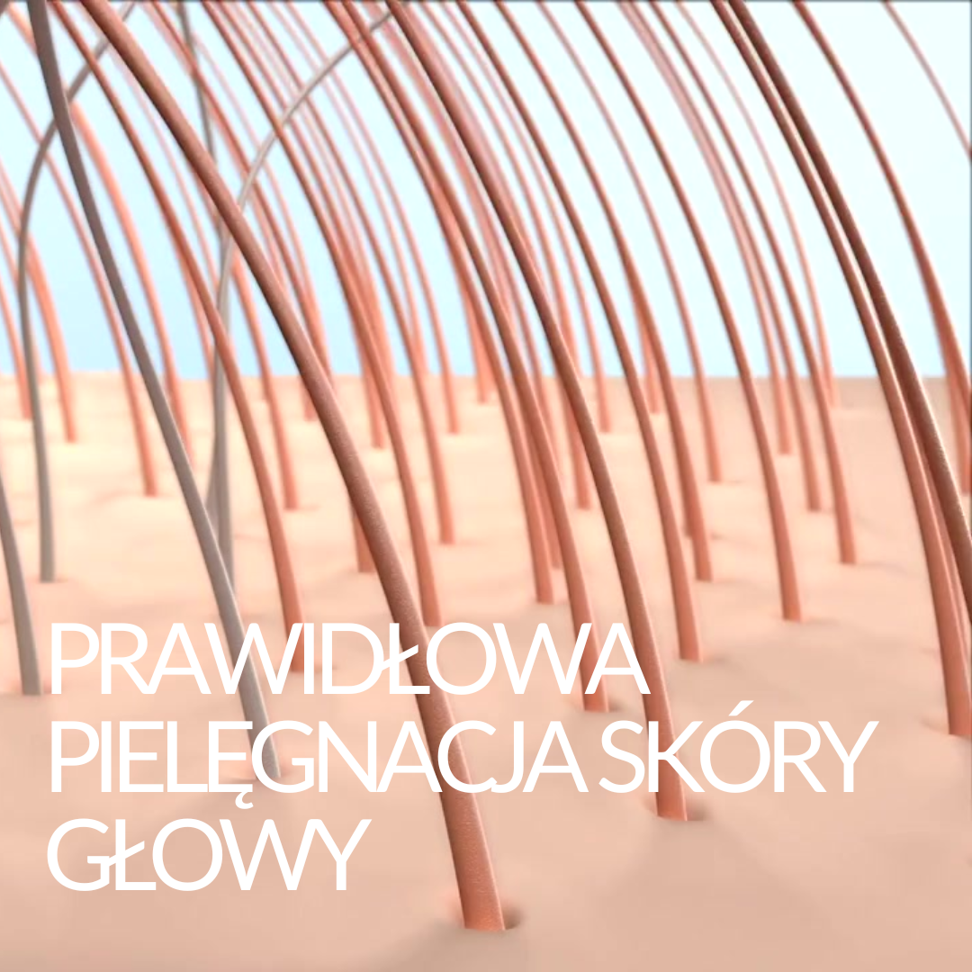 Prawidłowa pielęgnacja skóry głowy